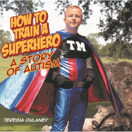 "AUTOGRAPHED" How to train a Superhero: A Story of Autism - AUTOGRAPHED Hardcover